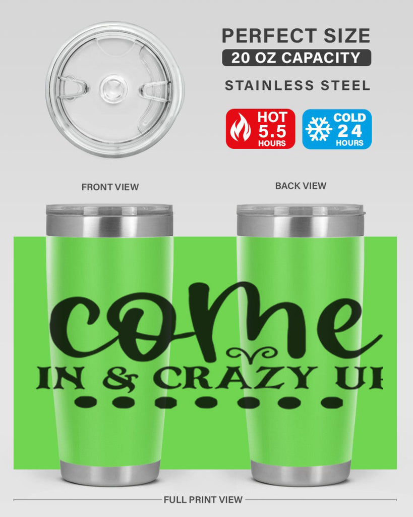 come in crazy up 79#- home- Tumbler