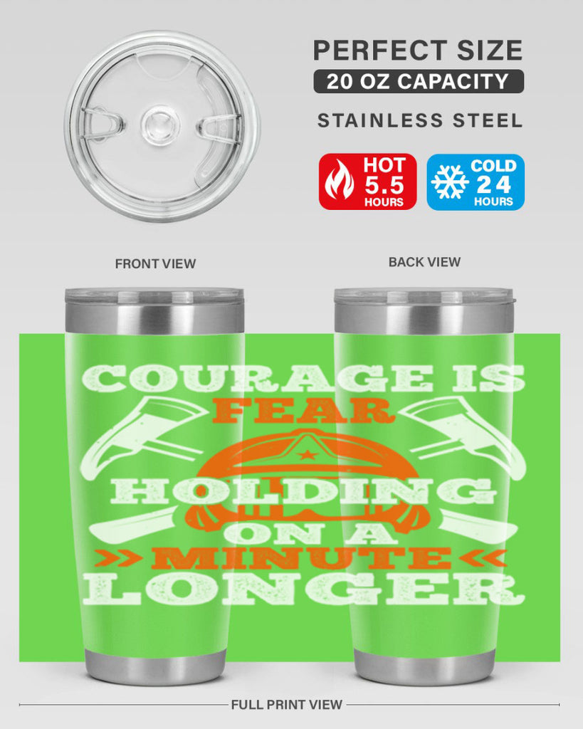 courager is fear holding on a minute longer Style 85#- fire fighter- tumbler