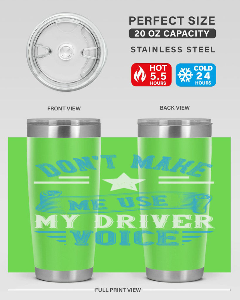 don’t make me use my driver voice Style 37#- bus driver- tumbler