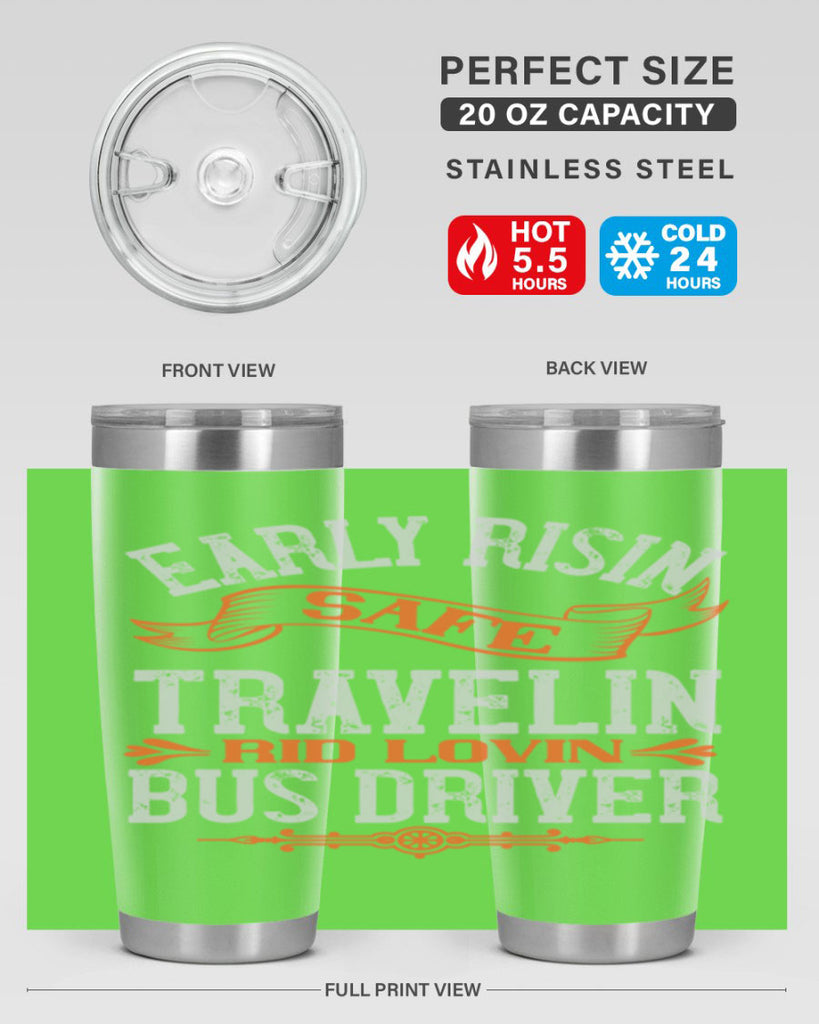 early risin safe travelin rid lovin bus driver Style 36#- bus driver- tumbler