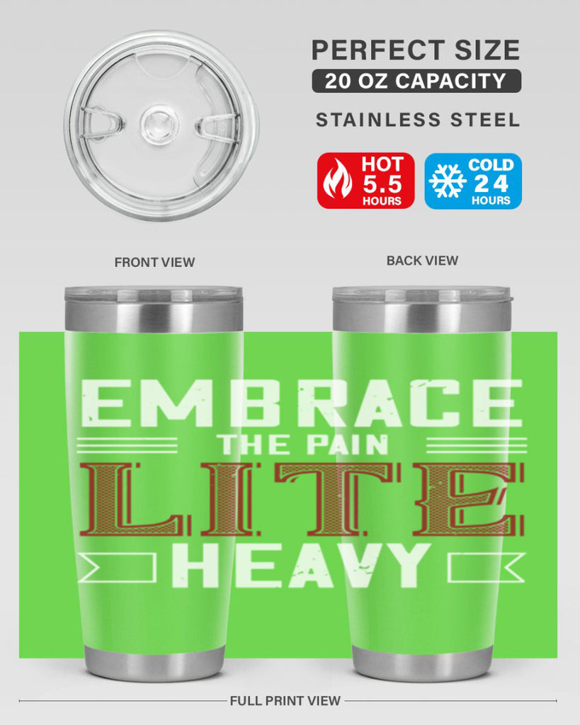 embrace the pain lite heavy 55#- gym- Tumbler