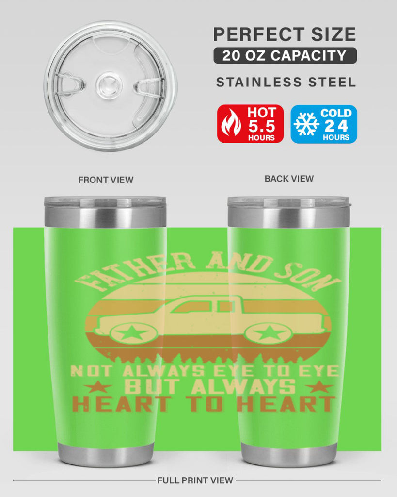 father and son not always eye to eye but always heart to heart Style 2#- truck driver- tumbler