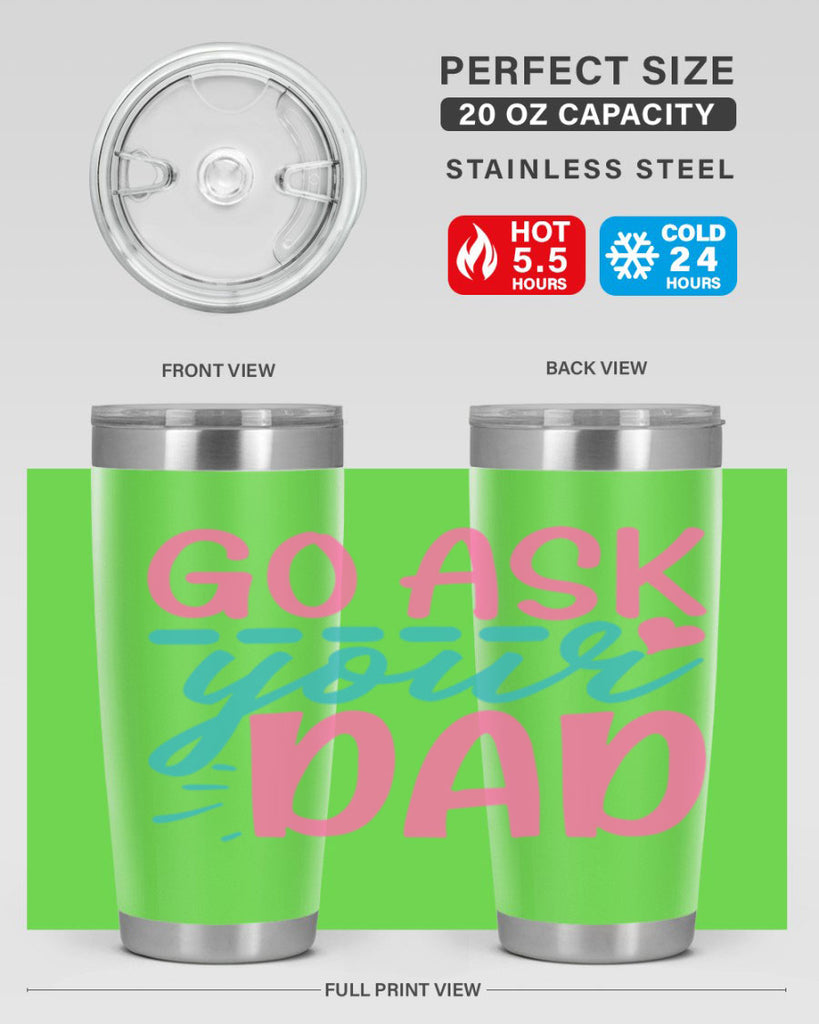 go ask your dad 14#- dad- Tumbler