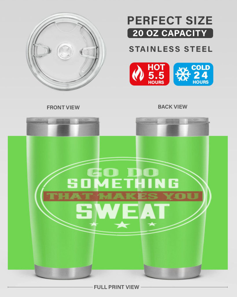 go do something that makes you sweat 10#- gym- Tumbler