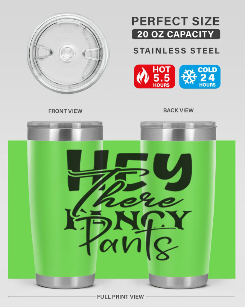 hey there fancy pants 71#- home- Tumbler