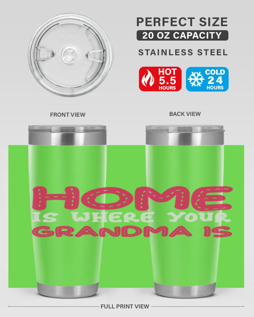 home is where your grandma is 168#- mom- Tumbler