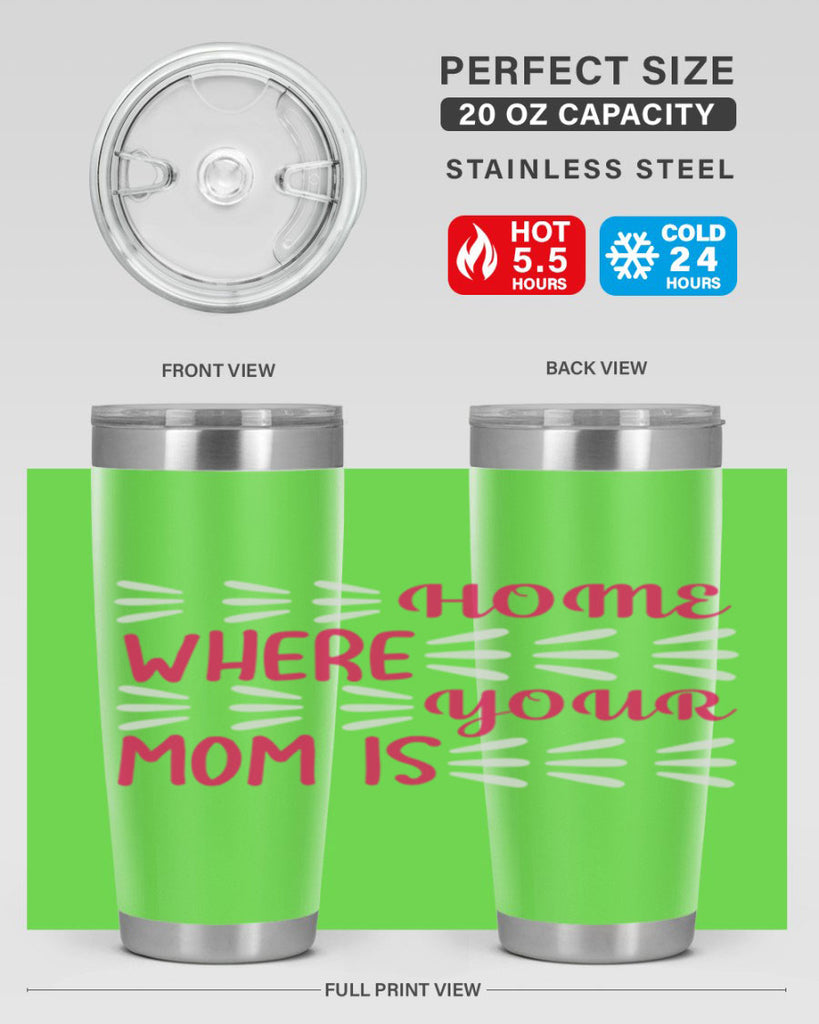 home is where your mom is 167#- mom- Tumbler