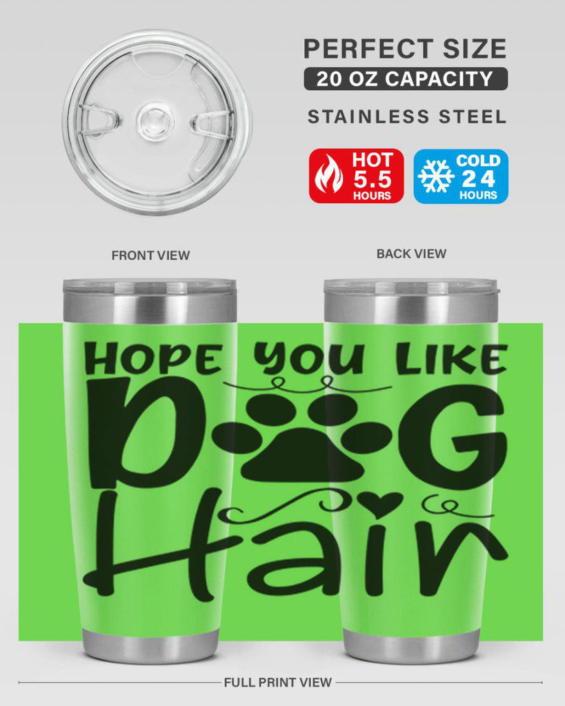 hope you like dog hair 65#- home- Tumbler