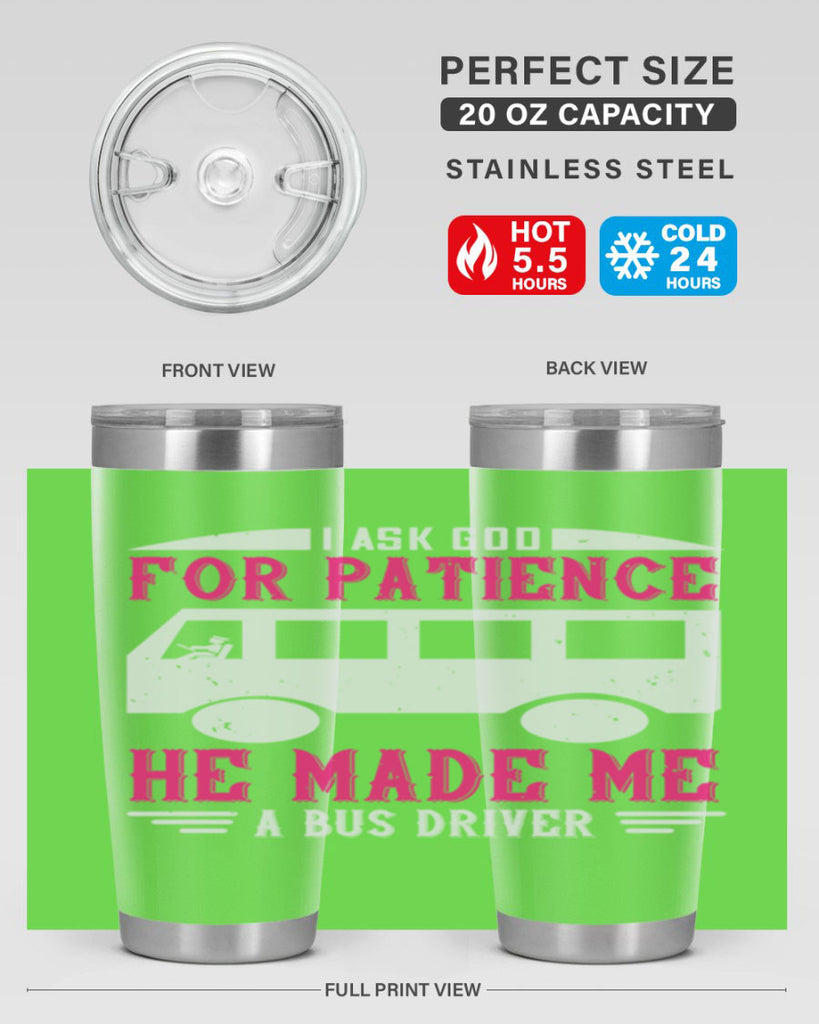 i ask god for patience he made me a bus driver Style 33#- bus driver- tumbler