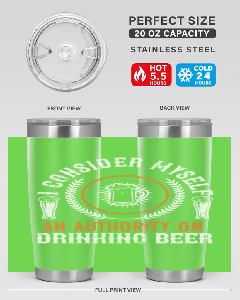 i consider myself an authority on drinking beer 84#- beer- Tumbler