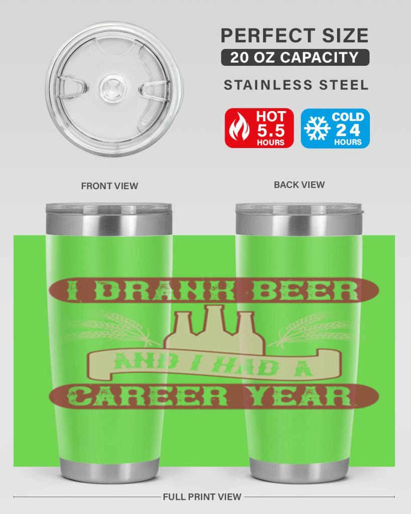 i drank beer and i had a career year 82#- beer- Tumbler