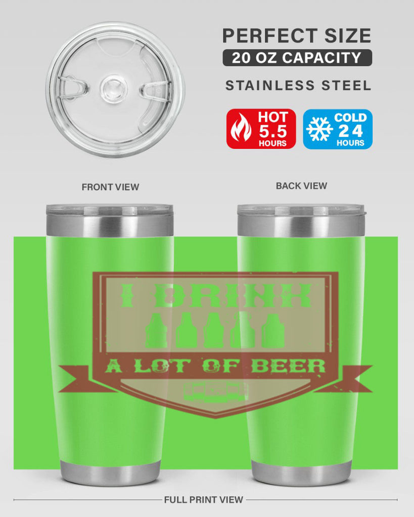 i drink a lot of beer 81#- beer- Tumbler