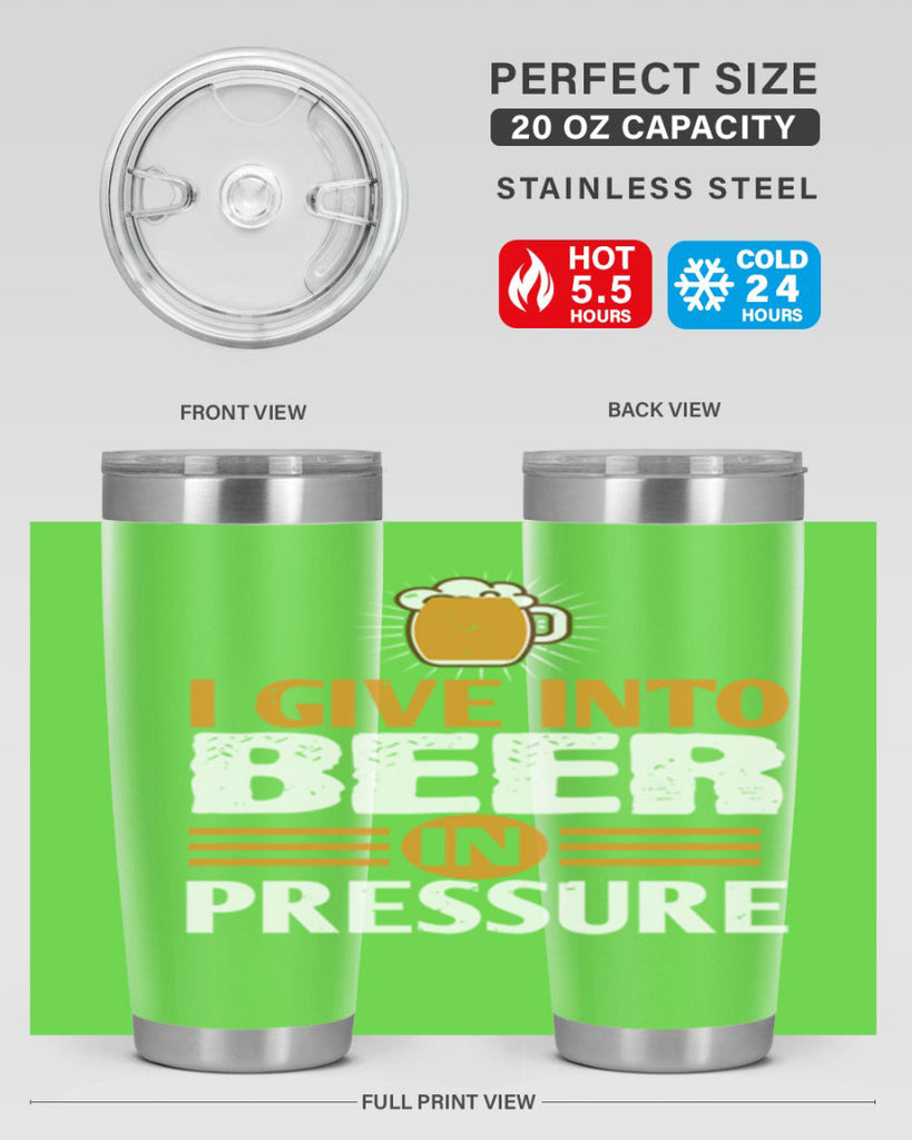 i give in to beer in pressure 80#- beer- Tumbler