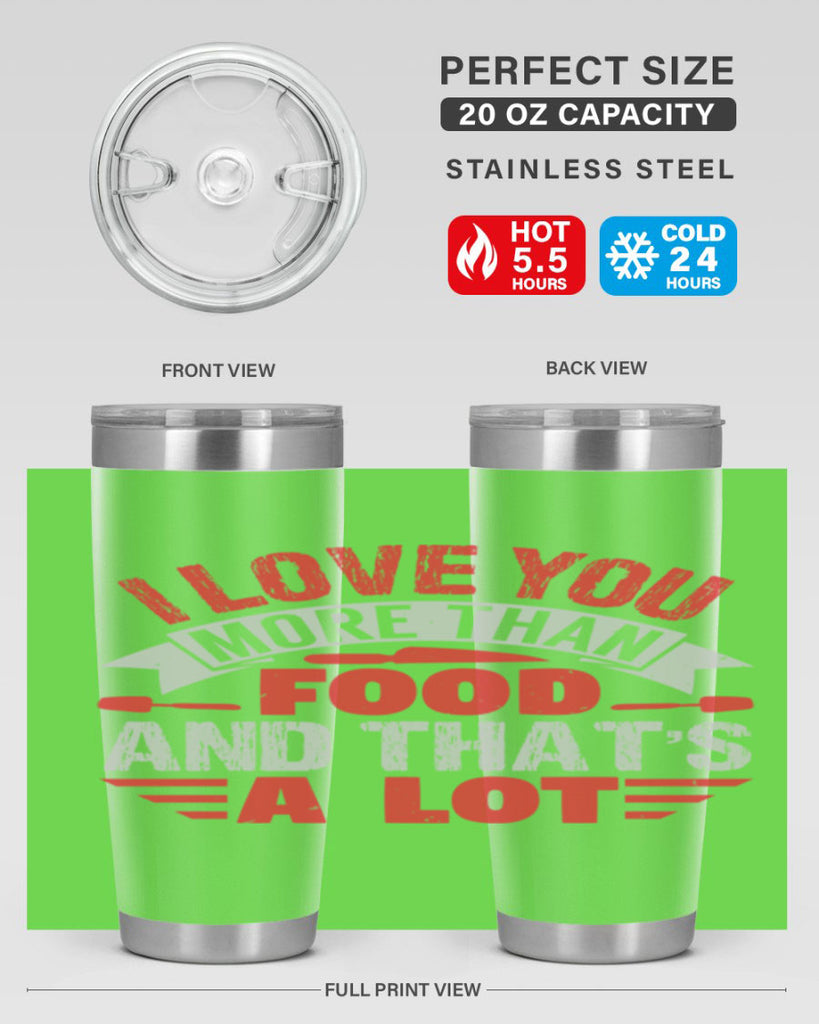 i love you more than food 37#- bbq- Tumbler