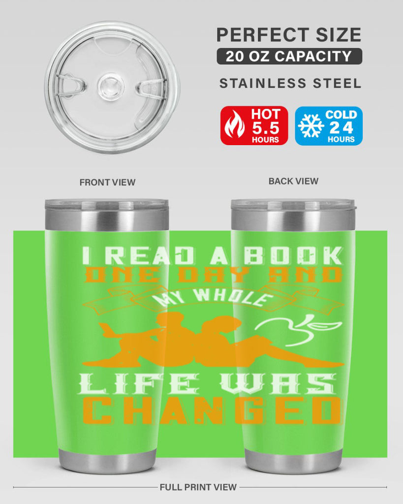 i read a book one day and my whole life was changed 64#- reading- Tumbler