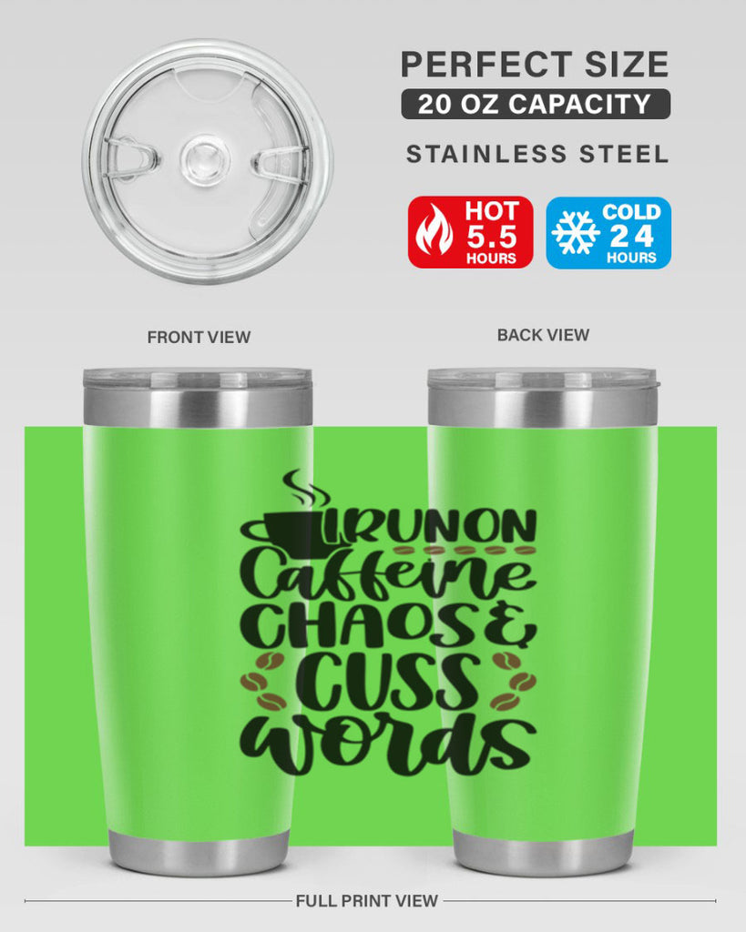 i run on caffeine chaos 99#- coffee- Tumbler