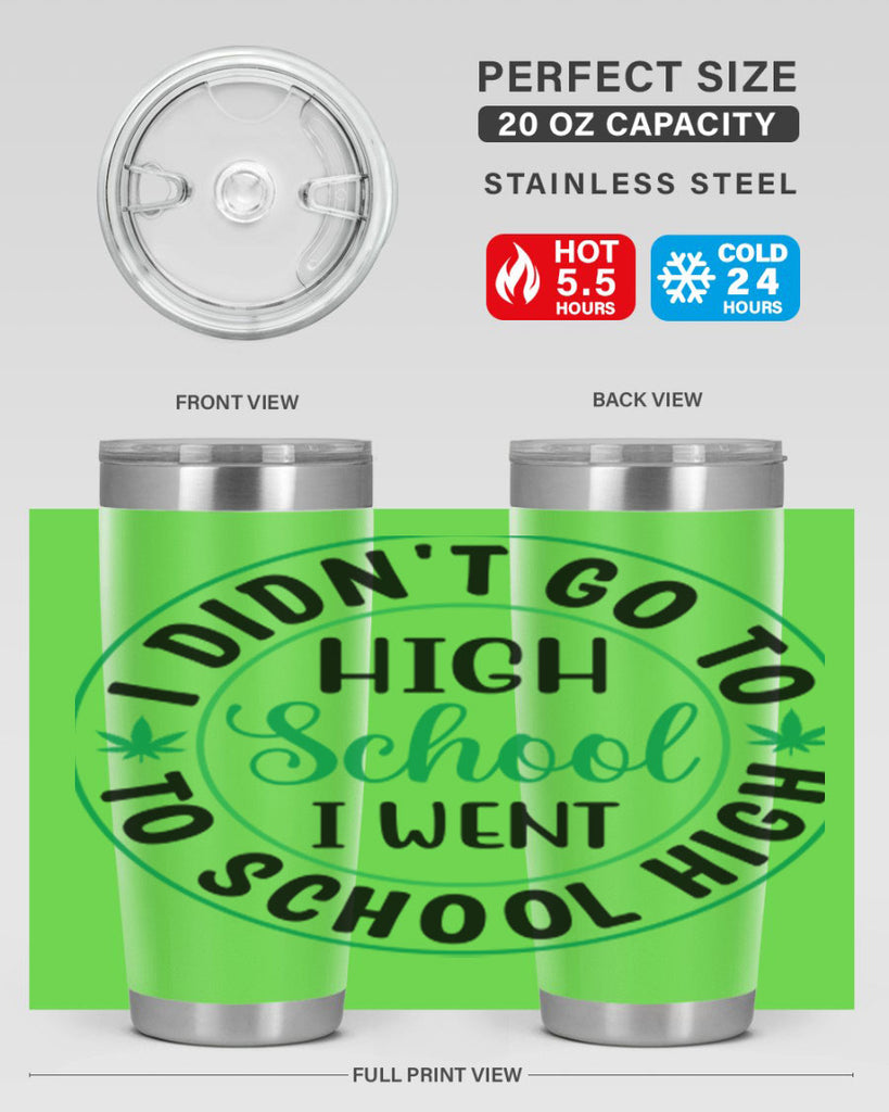 i went to school high 134#- marijuana- Tumbler