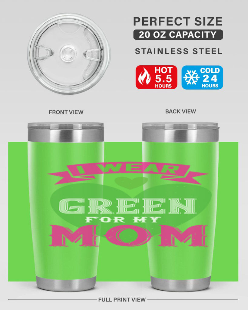 i were green for my mom 149#- mom- Tumbler