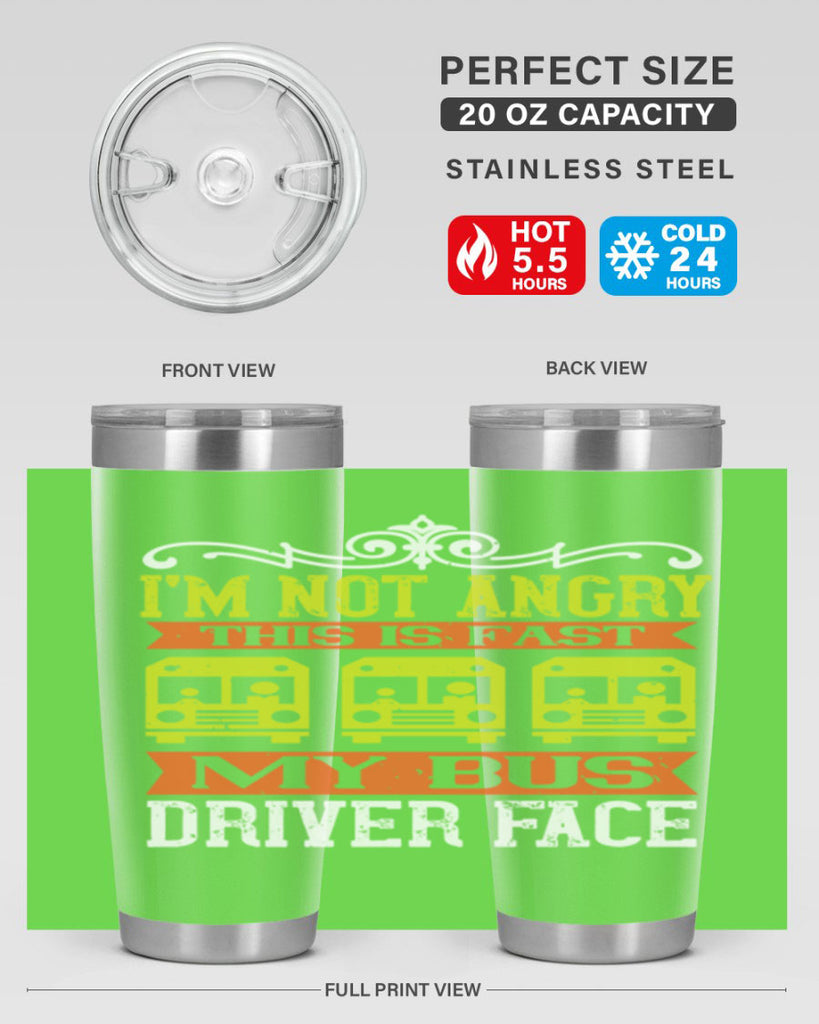 i’m not angry this is fast my bus driver face Style 24#- bus driver- tumbler