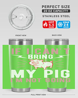 if i cant bring my pig im not going Style 52#- pig- Tumbler