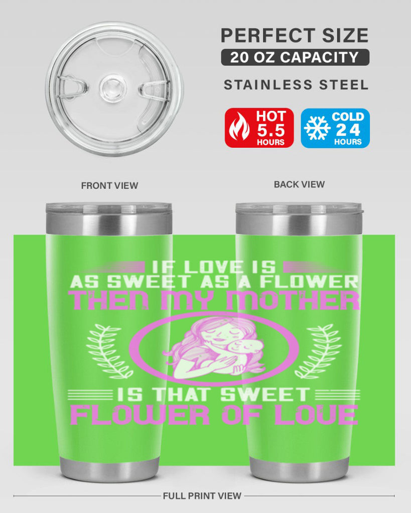 if love is as sweet as a flower then my mother is that sweet flower of love 145#- mom- Tumbler