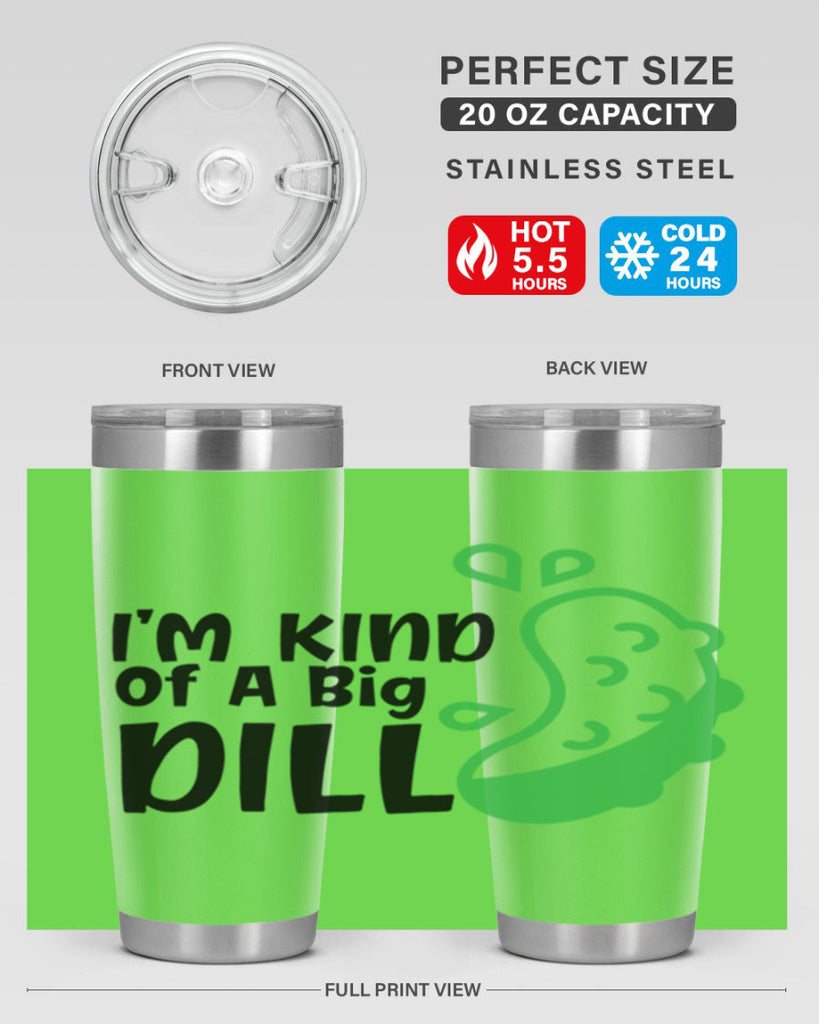 im kind of a big dill Style 242#- baby- tumbler