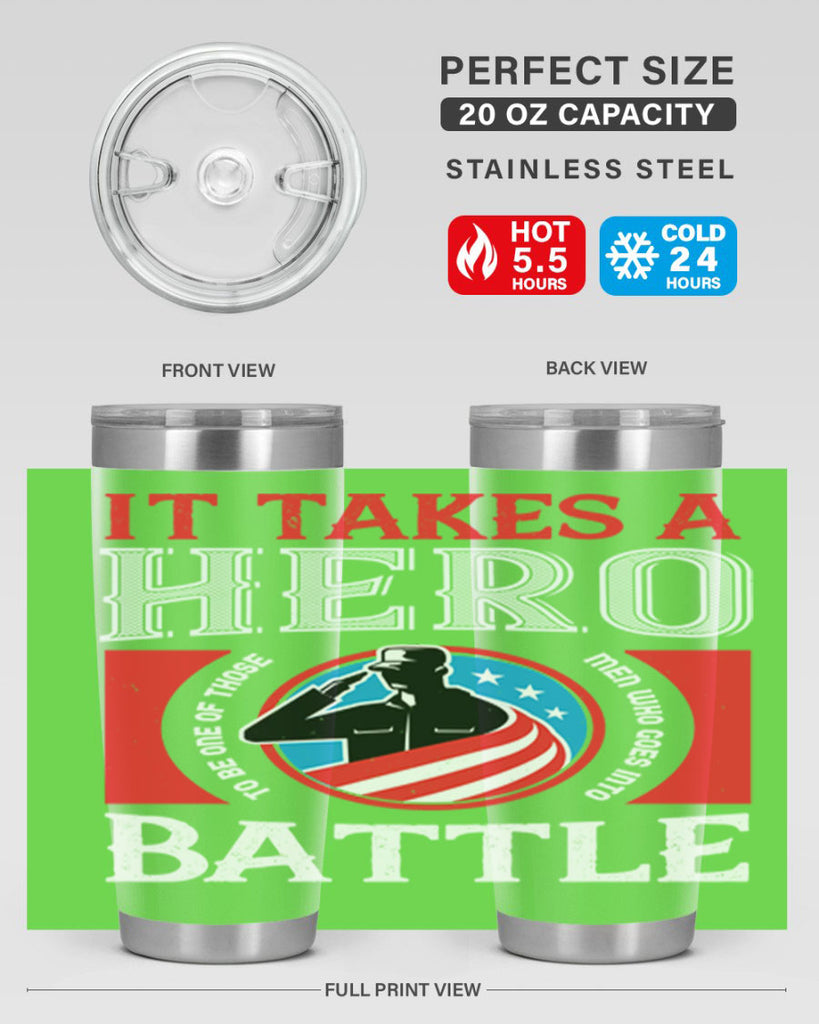 it takes a hero to be one of those men who goes into battle 50#- Veterns Day- Tumbler