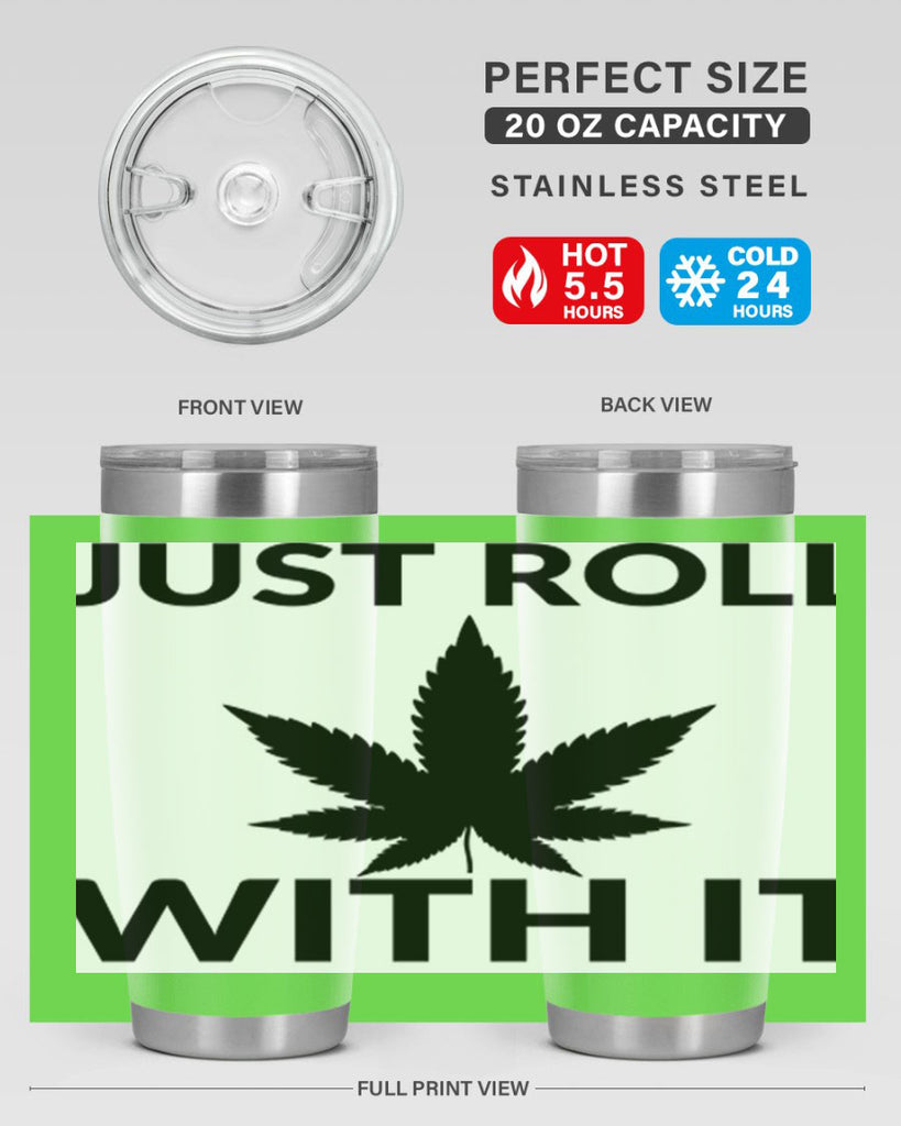 just roll with it a 168#- marijuana- Tumbler