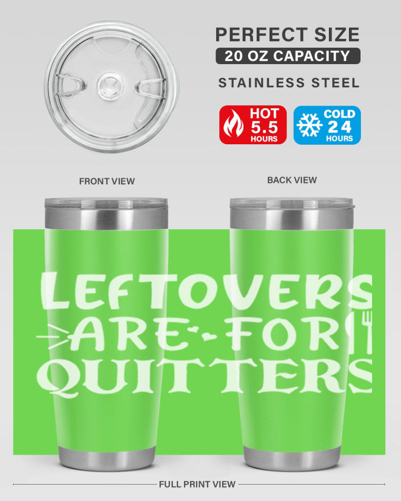 leftovers are for quitters 27#- kitchen- Tumbler
