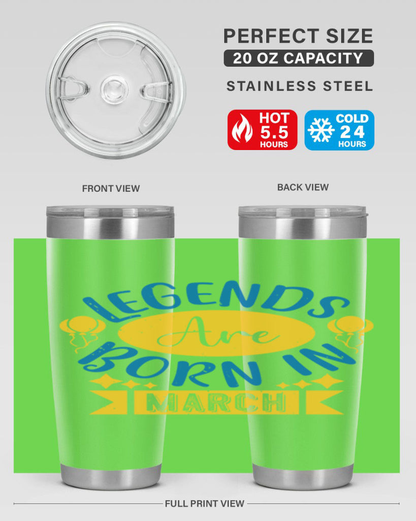 legends are born in march Style 56#- birthday- tumbler