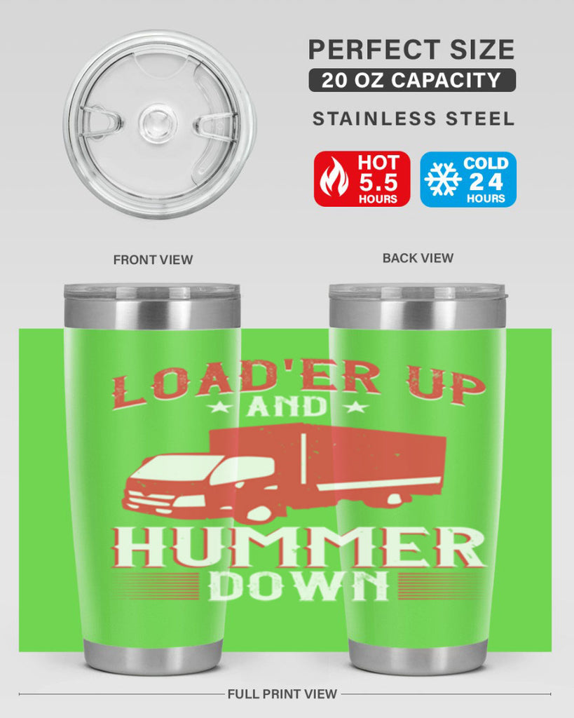loader up and hummer down Style 32#- truck driver- tumbler