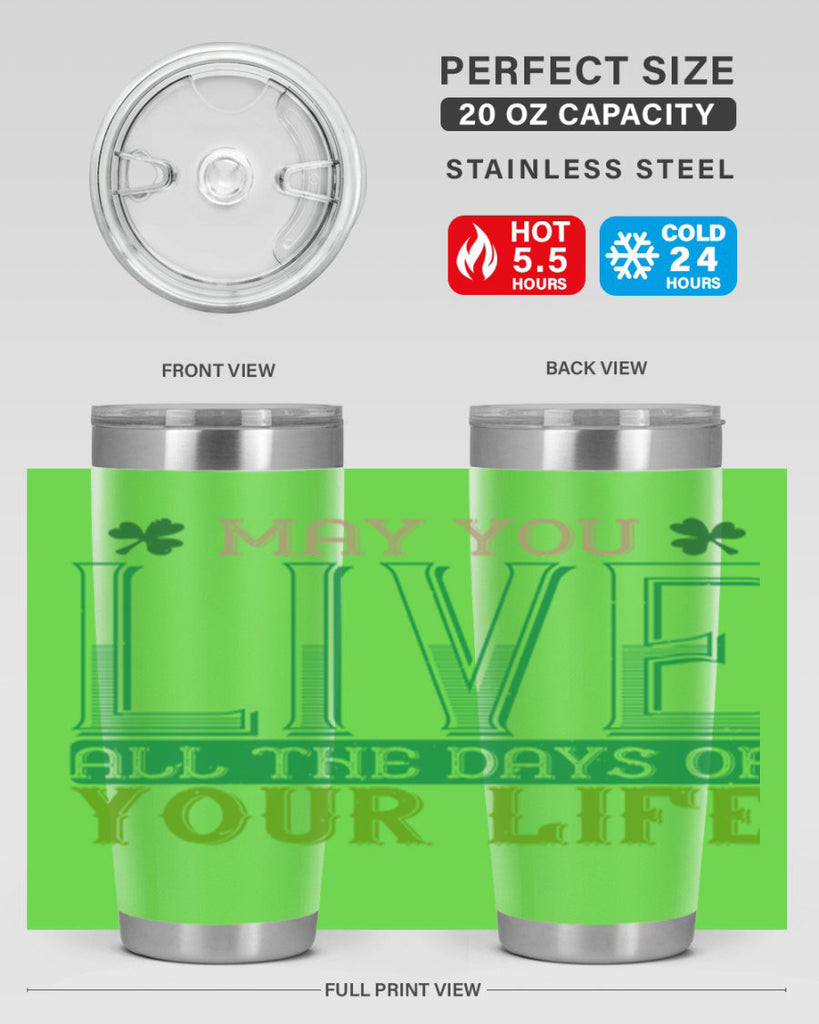 may you kive all the days of your life Style 115#- St Patricks Day- Tumbler