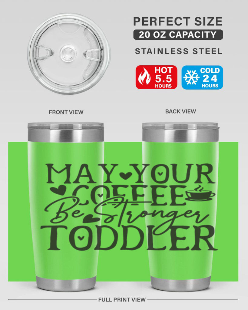 may your coffee be stronger than your toddler 380#- mom- Tumbler