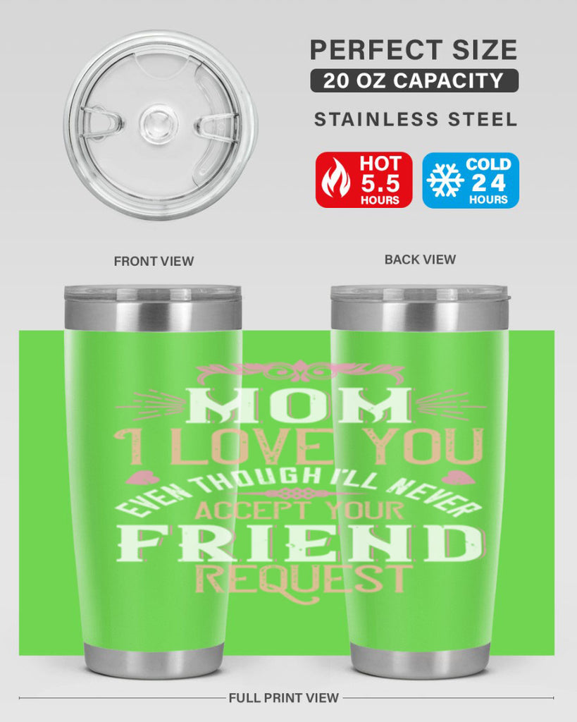 mom i love you even though i’ll never accept your friend request 116#- mom- Tumbler