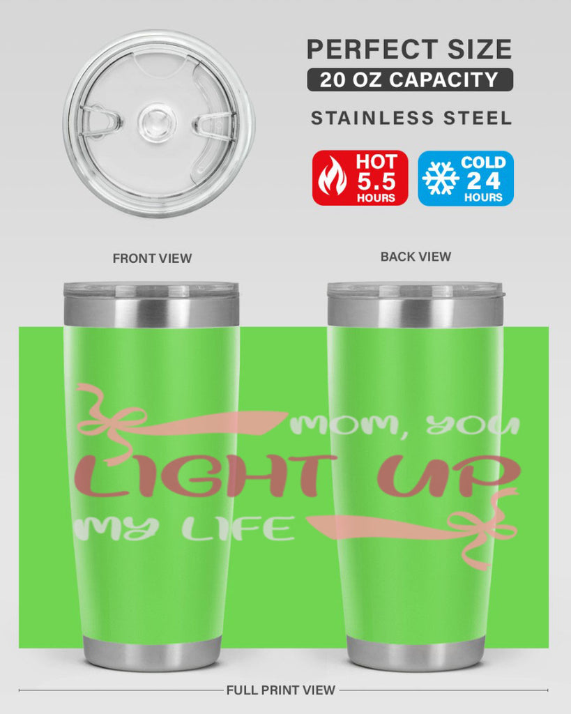 mom you light up my life 115#- mom- Tumbler