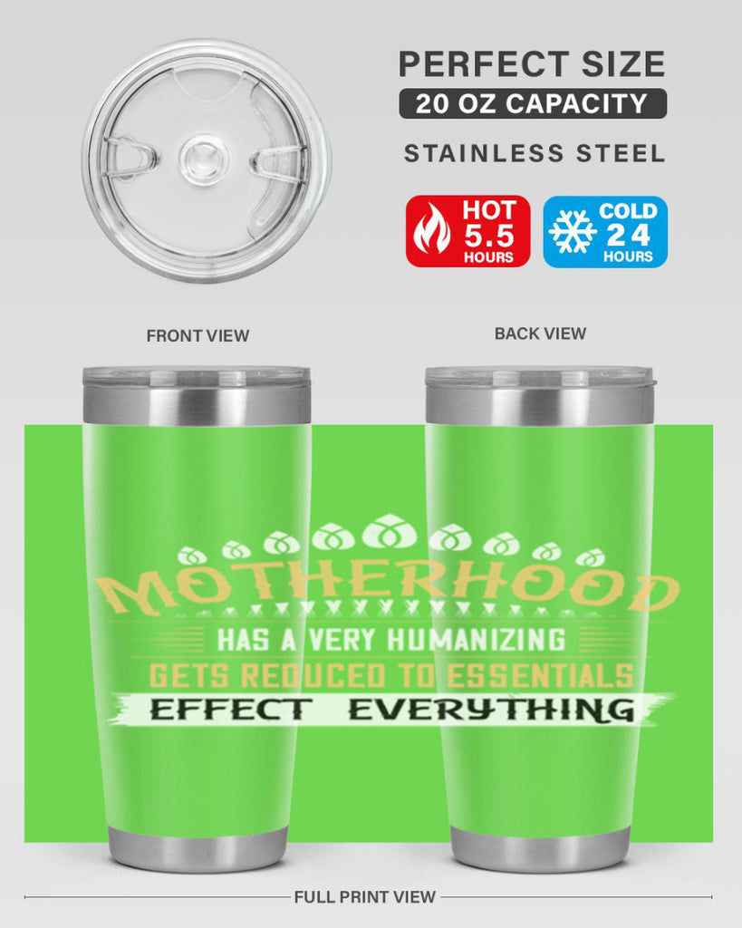 motherhood has a very humanizing effect everything gets reduced to essentials 98#- mom- Tumbler