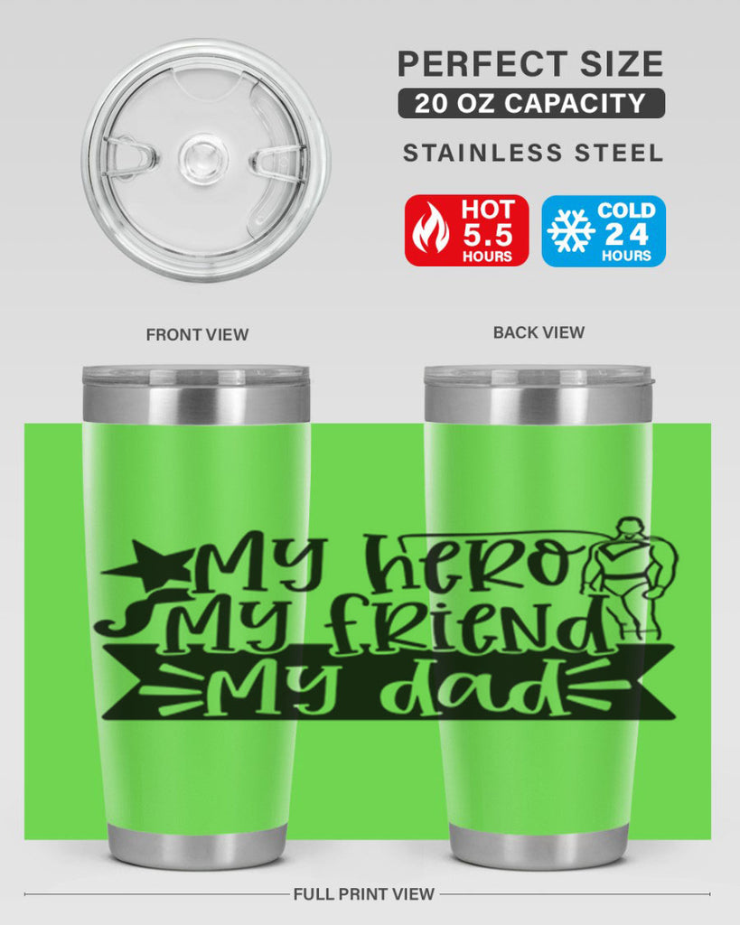 my hero my friend my dad 25#- fathers day- Tumbler