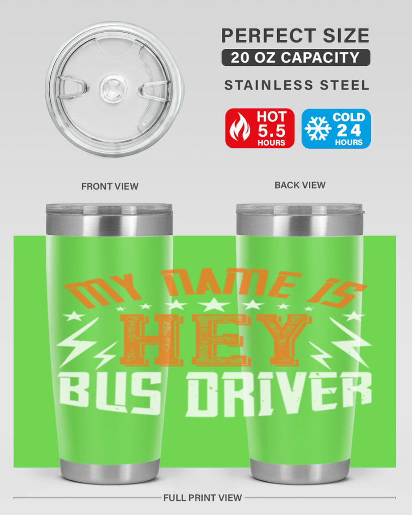 my name is hey bus driver Style 19#- bus driver- tumbler