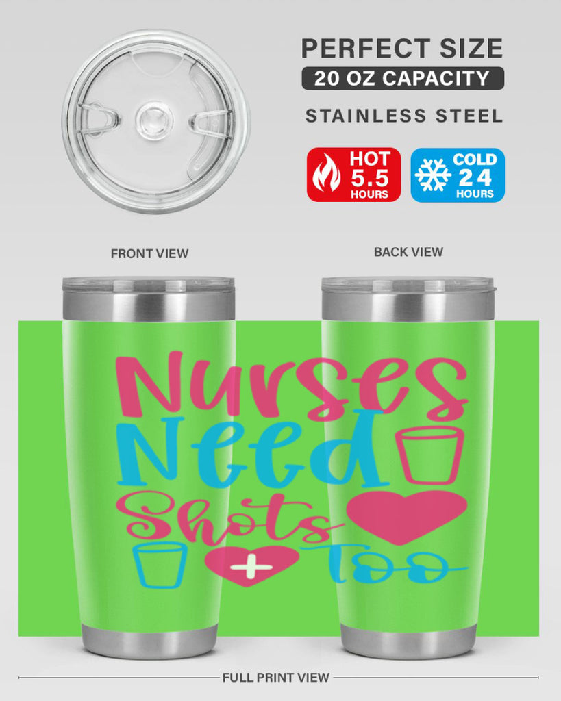 nurses need shots too Style Style 80#- nurse- tumbler