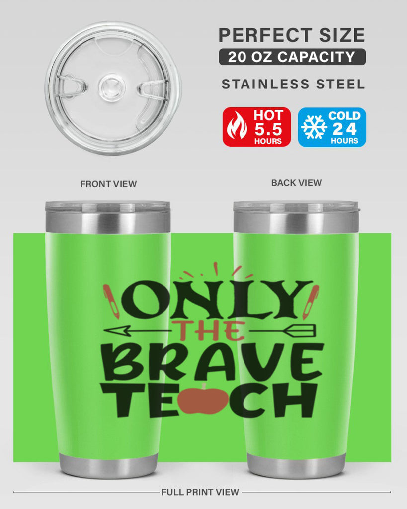 only the brave teach Style 154#- teacher- tumbler