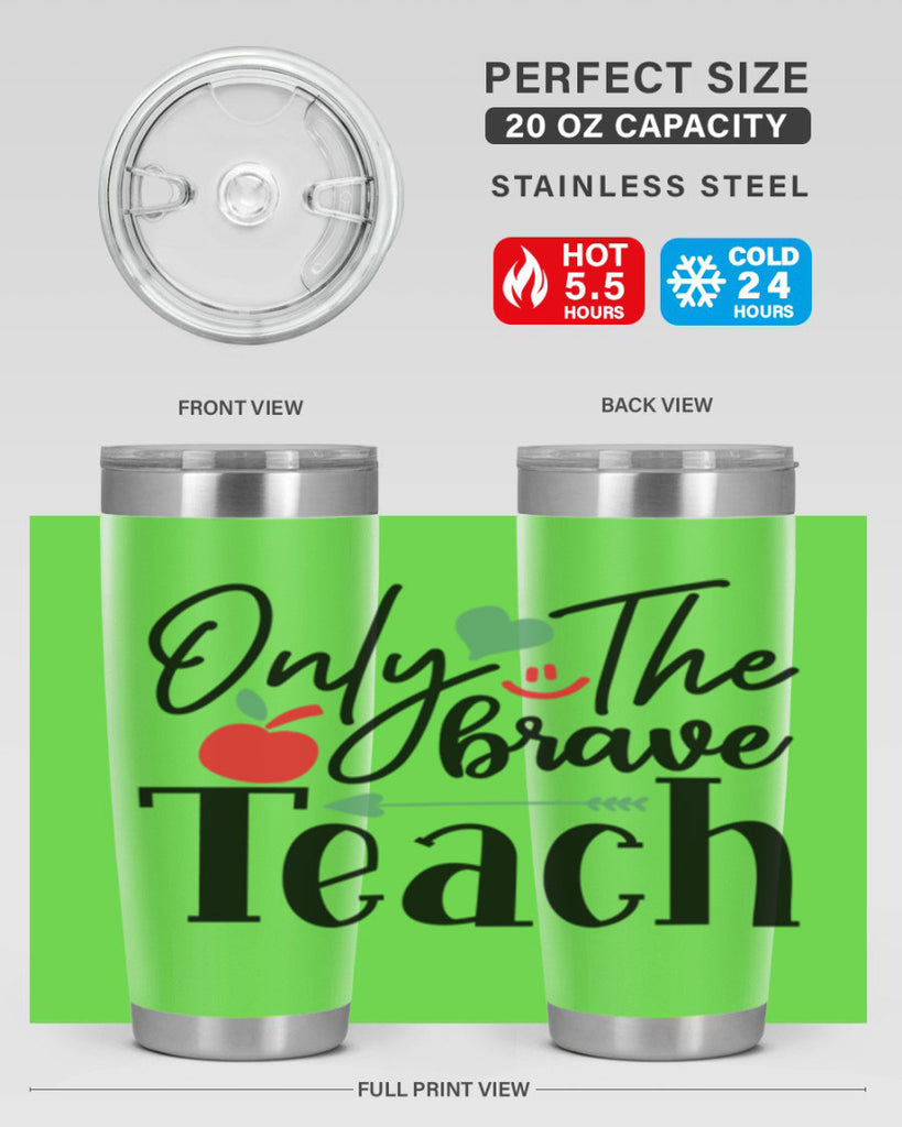 only the brave teach Style 155#- teacher- tumbler