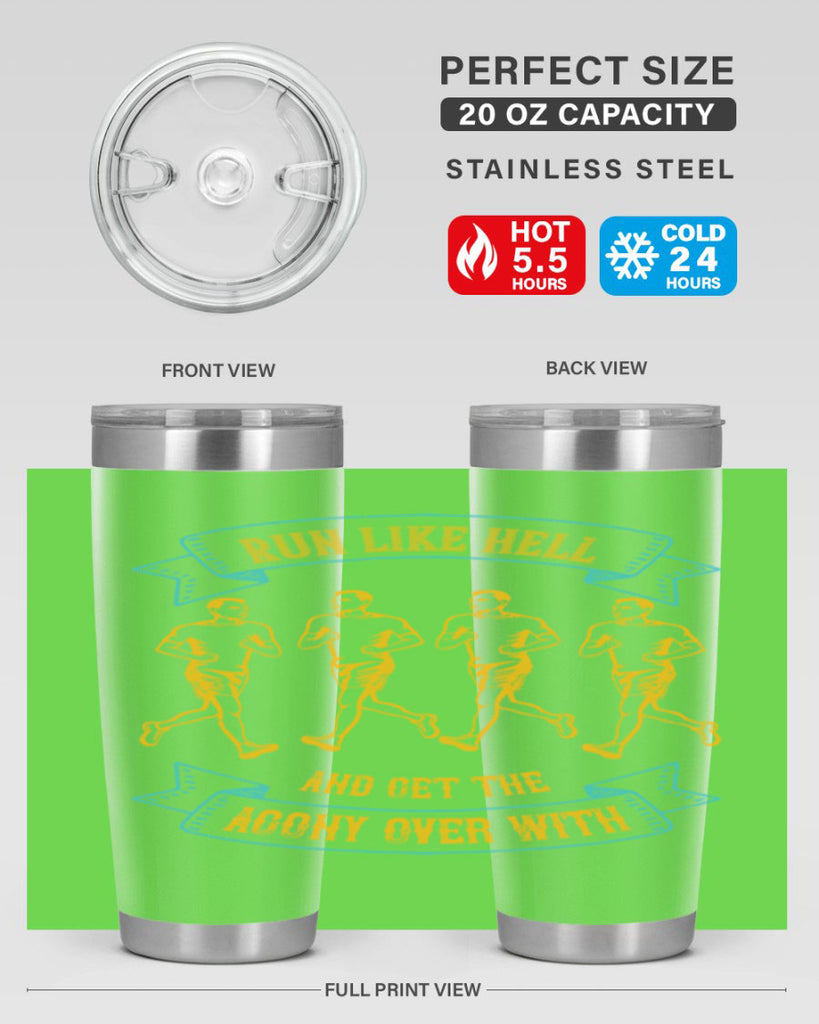 run like hell and get the agony over with 27#- running- Tumbler