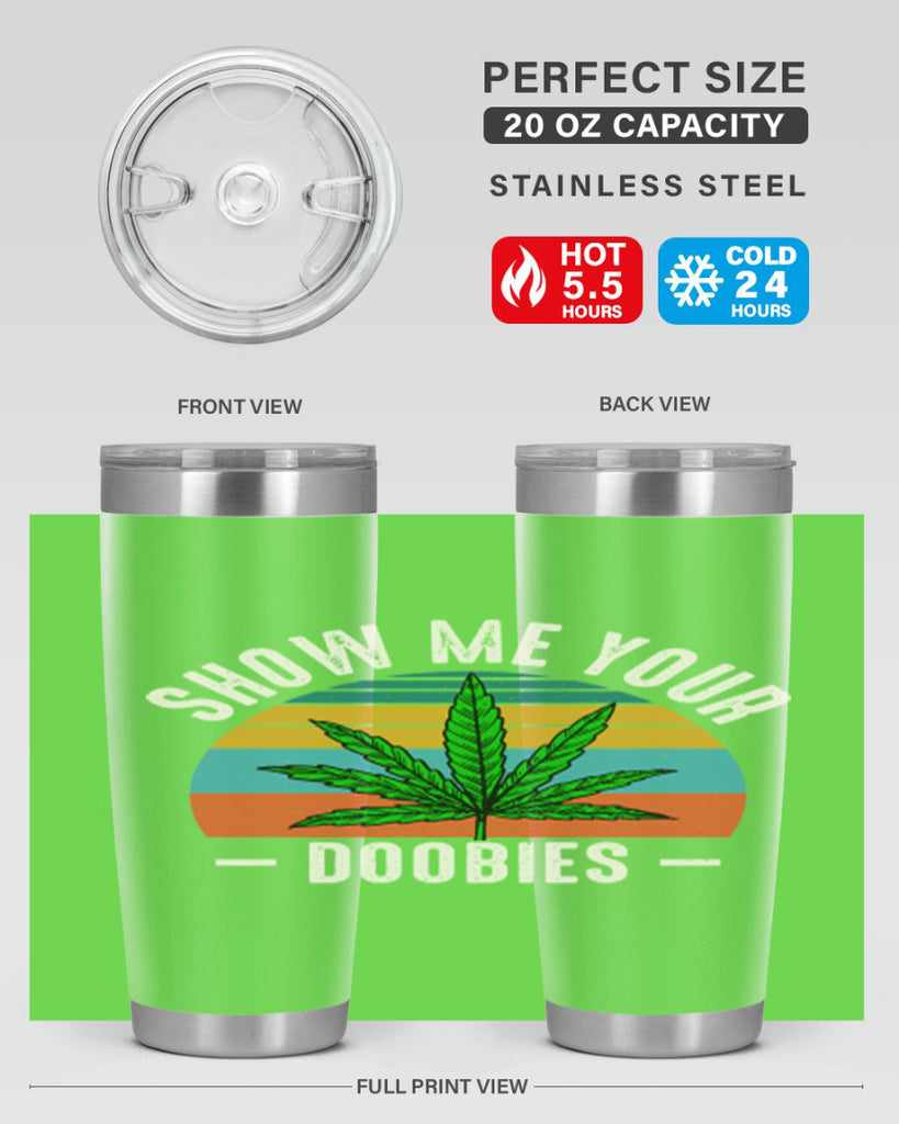 show me your doobies 230#- marijuana- Tumbler