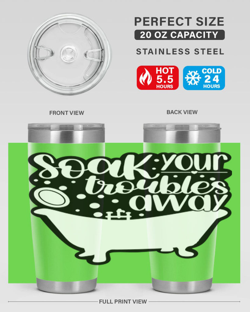 soak your troubles away 17#- bathroom- Tumbler