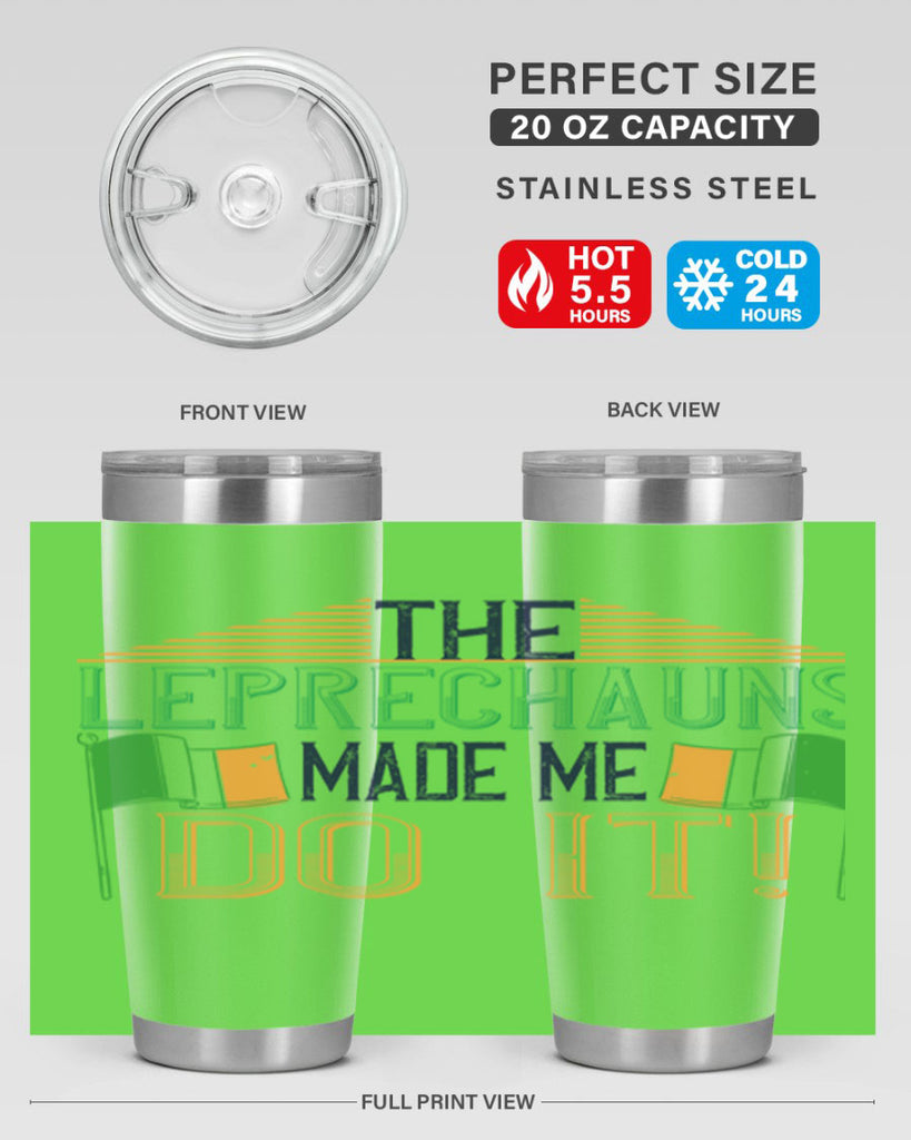 the leprechauns made me do it Style 10#- St Patricks Day- Tumbler