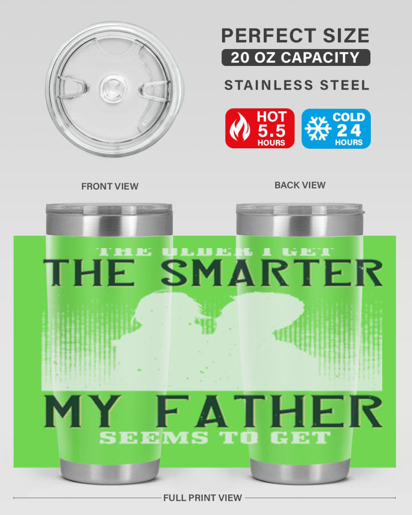 the older i get the smarter 156#- fathers day- Tumbler