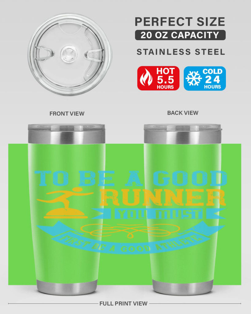 to be a good runner you must first be a good athlete 7#- running- Tumbler