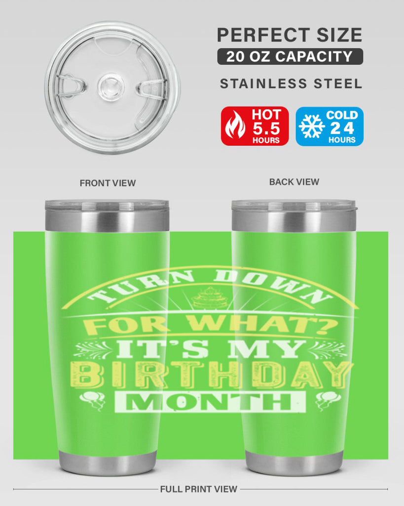 turn down for what it’s my birthday month Style 22#- birthday- tumbler