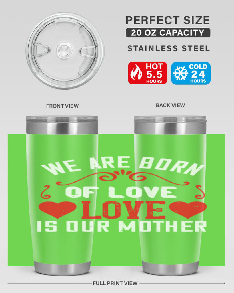 we are born of love love is our mother 30#- mom- Tumbler