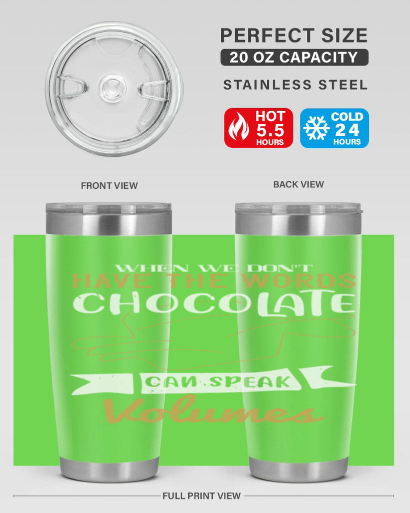 when we dont have the words chocolate can speak volumes 10#- chocolate- Tumbler